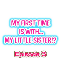 Download My First Time is with.... My Little Sister?! Ch.03