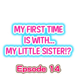 Download My First Time is with.... My Little Sister?! Ch.14