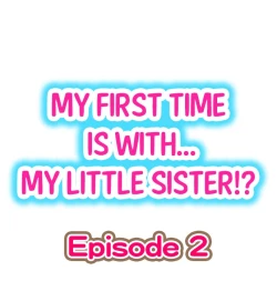 Page 10 of My First Time is with.... My Little Sister?!