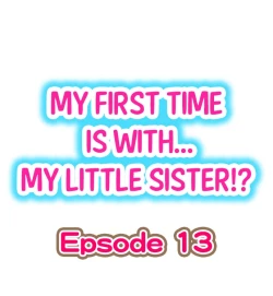 Page 113 of My First Time is with.... My Little Sister?!