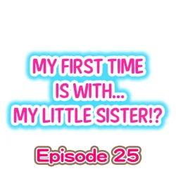 Page 222 of My First Time is with.... My Little Sister?!