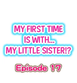 Page 151 of My First Time is with.... My Little Sister?!