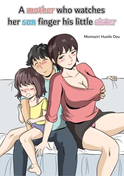 Page 1 of Imouto no Onanie o Tetsudau Ani Sore o Mimamoru Haha | A mother who watches her son finger his little sister