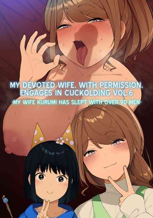 Download My Devoted Wife, with Permission, Engages in Cuckolding Vol.6