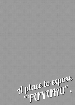 Page 4 of A place to expose "FUYUKO"