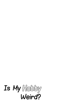 Page 107 of Watashi no Shumi tte Hen desu ka? | Is My Hobby Weird?