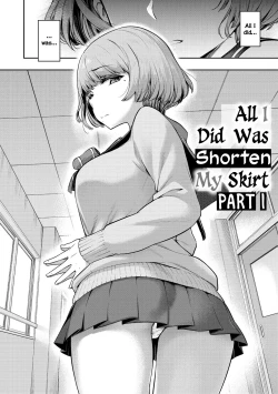 Page 4 of Watashi wa Tada Skirt o Mijikaku shita dake | All I Did Was Shorten My Skirt