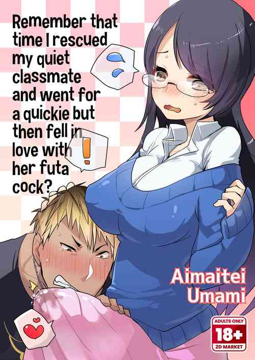 Download Remember That Time I Rescued My Quiet Classmate and Went for a Quickie but Then Fell in Love With Futa Cock?