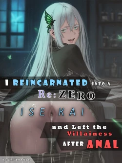 Page 1 of I Reincarnated into a Re:ZERO Isekai and Left the Villainess After Anal