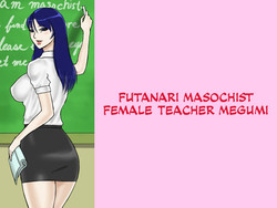 Download Futanari Mazo Onna Kyoushi Megumi | Futanari Masochist Female Teacher Megumi